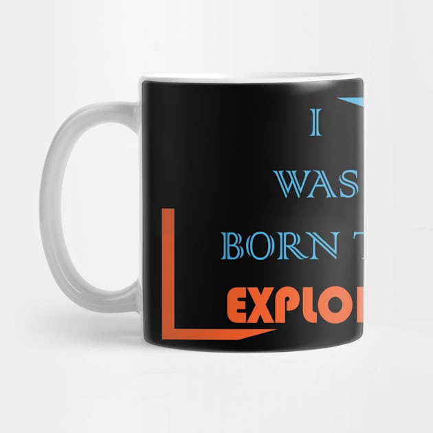 I was born to explore by Q-designs